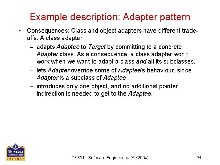 Example description: Adapter pattern • Consequences: Class and object adapters have different tradeoffs. A