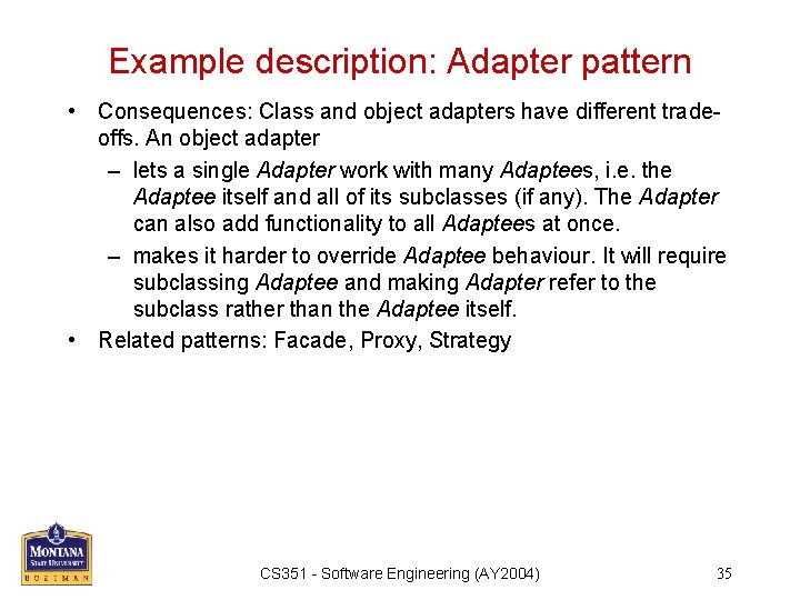 Example description: Adapter pattern • Consequences: Class and object adapters have different tradeoffs. An