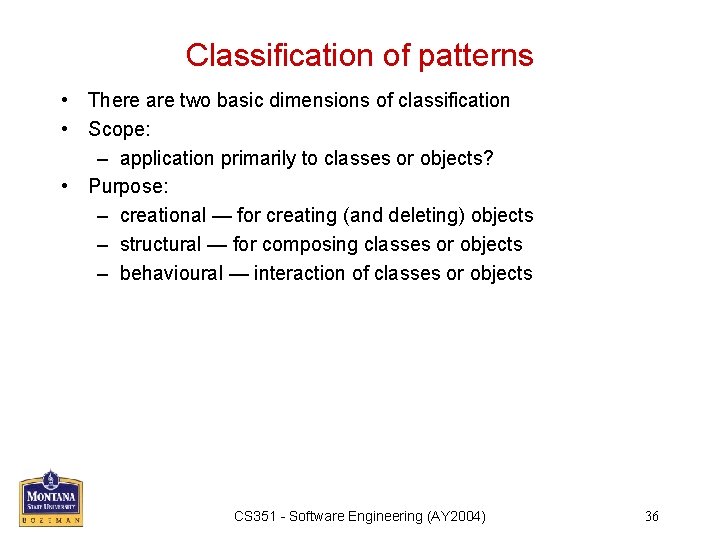 Classification of patterns • There are two basic dimensions of classification • Scope: –