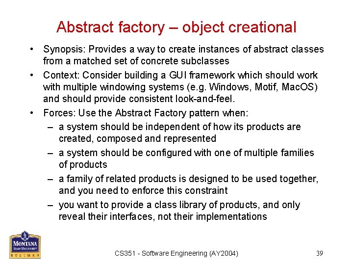 Abstract factory – object creational • Synopsis: Provides a way to create instances of