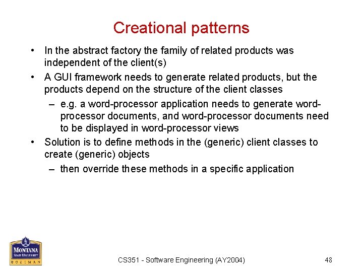 Creational patterns • In the abstract factory the family of related products was independent