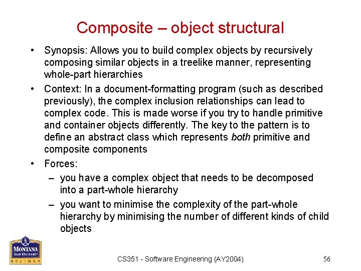 Composite – object structural • Synopsis: Allows you to build complex objects by recursively