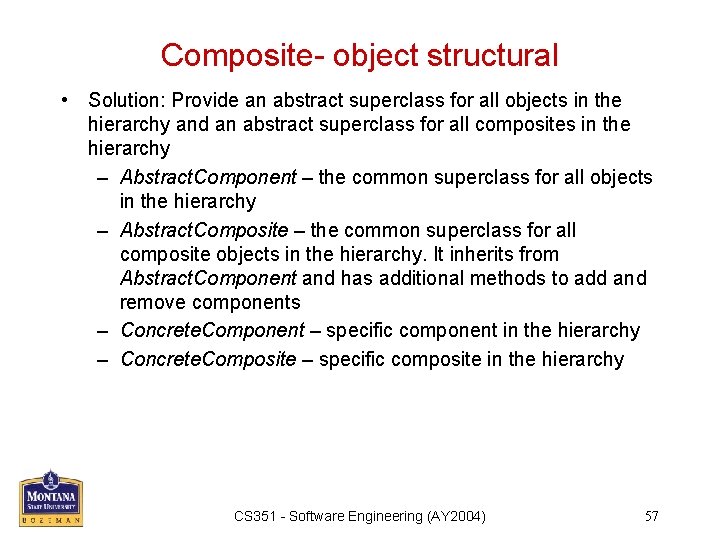 Composite- object structural • Solution: Provide an abstract superclass for all objects in the