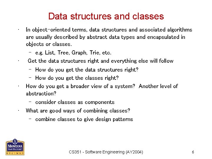 Data structures and classes • • In object-oriented terms, data structures and associated algorithms