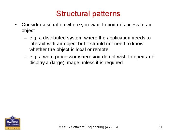 Structural patterns • Consider a situation where you want to control access to an