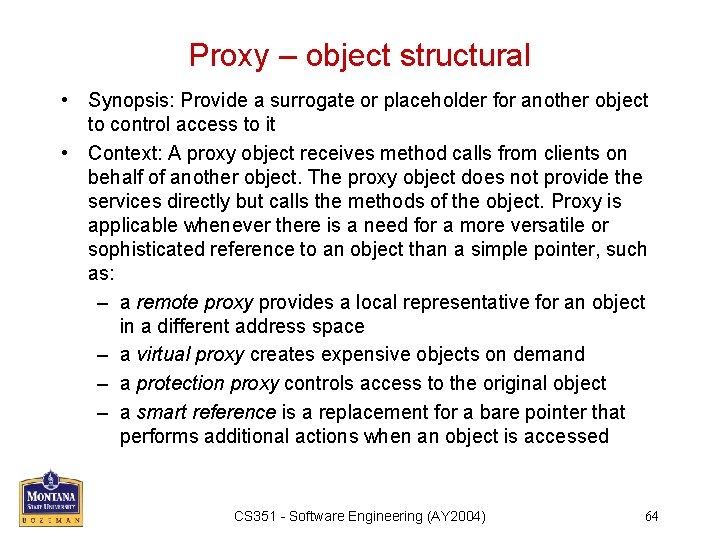 Proxy – object structural • Synopsis: Provide a surrogate or placeholder for another object