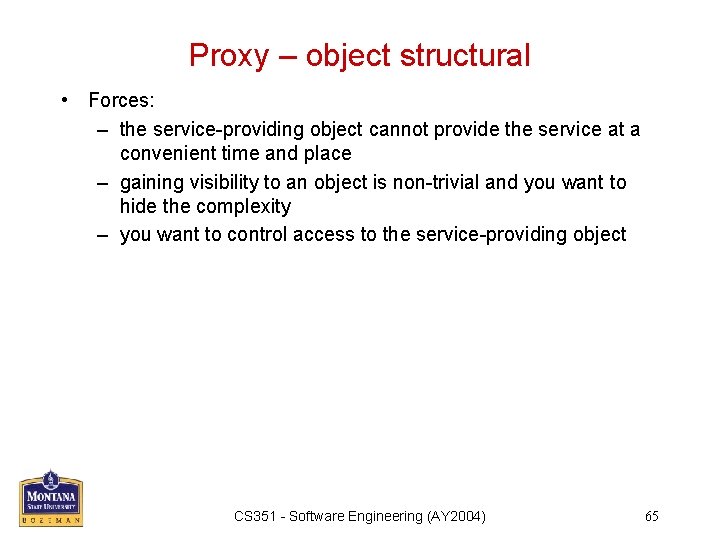 Proxy – object structural • Forces: – the service-providing object cannot provide the service