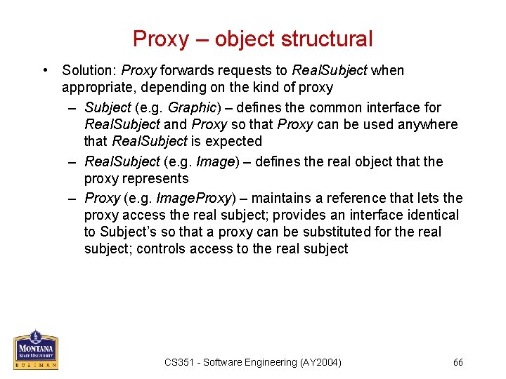 Proxy – object structural • Solution: Proxy forwards requests to Real. Subject when appropriate,