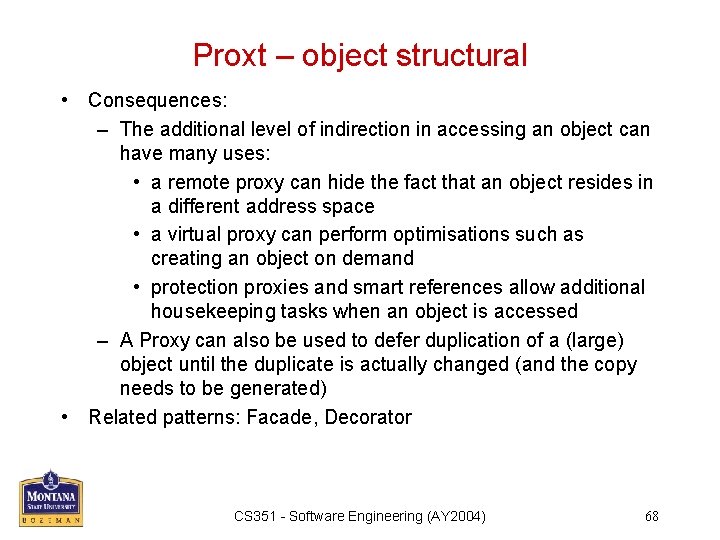 Proxt – object structural • Consequences: – The additional level of indirection in accessing