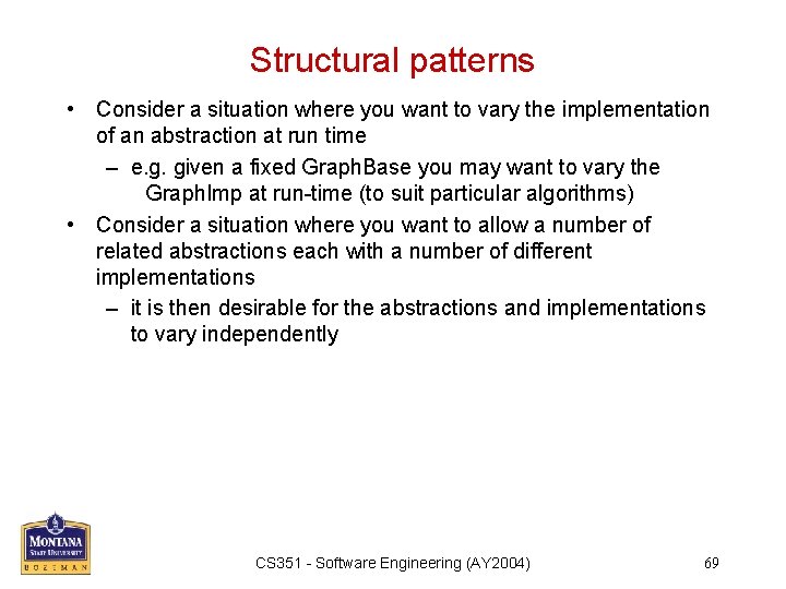 Structural patterns • Consider a situation where you want to vary the implementation of