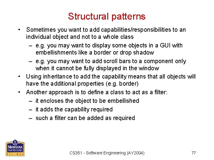 Structural patterns • Sometimes you want to add capabilities/responsibilities to an individual object and