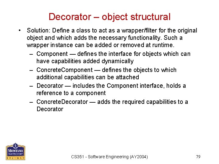 Decorator – object structural • Solution: Define a class to act as a wrapper/filter