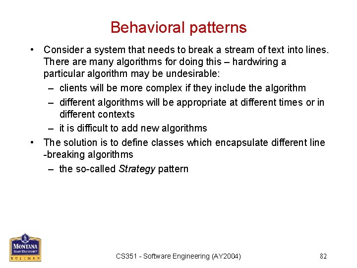 Behavioral patterns • Consider a system that needs to break a stream of text
