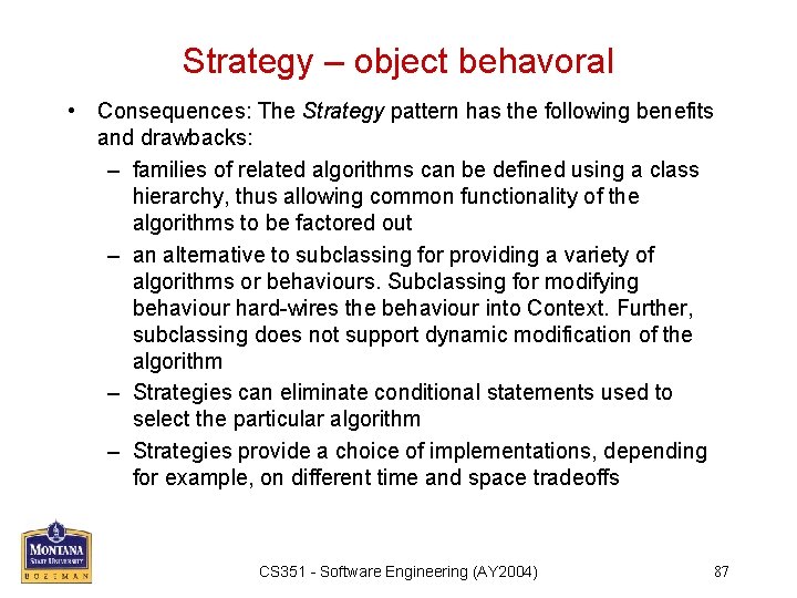 Strategy – object behavoral • Consequences: The Strategy pattern has the following benefits and