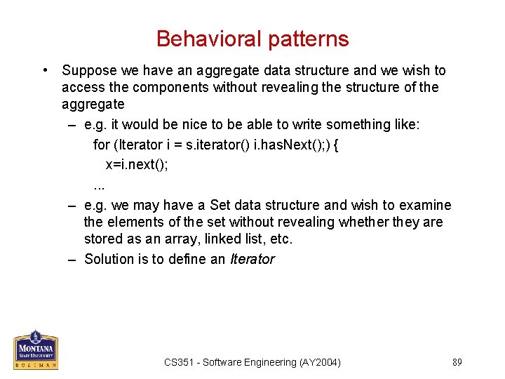 Behavioral patterns • Suppose we have an aggregate data structure and we wish to