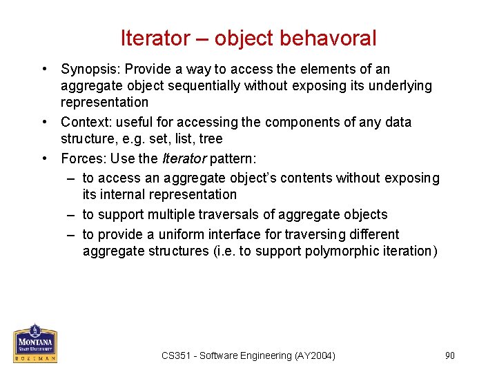 Iterator – object behavoral • Synopsis: Provide a way to access the elements of