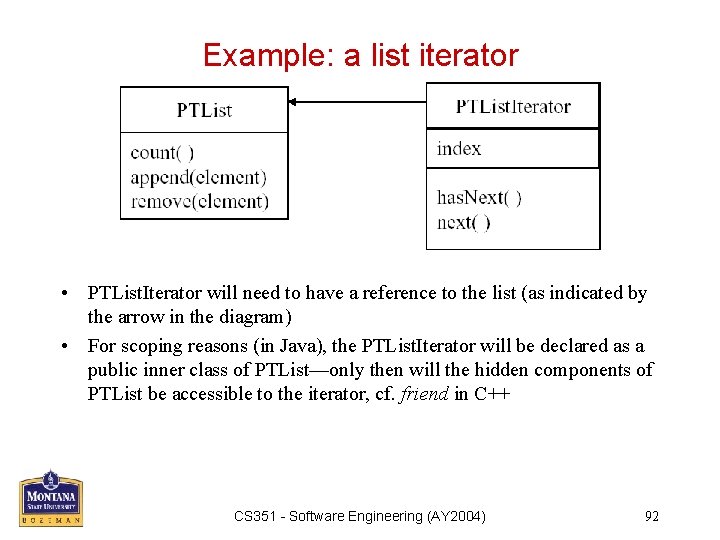 Example: a list iterator • PTList. Iterator will need to have a reference to