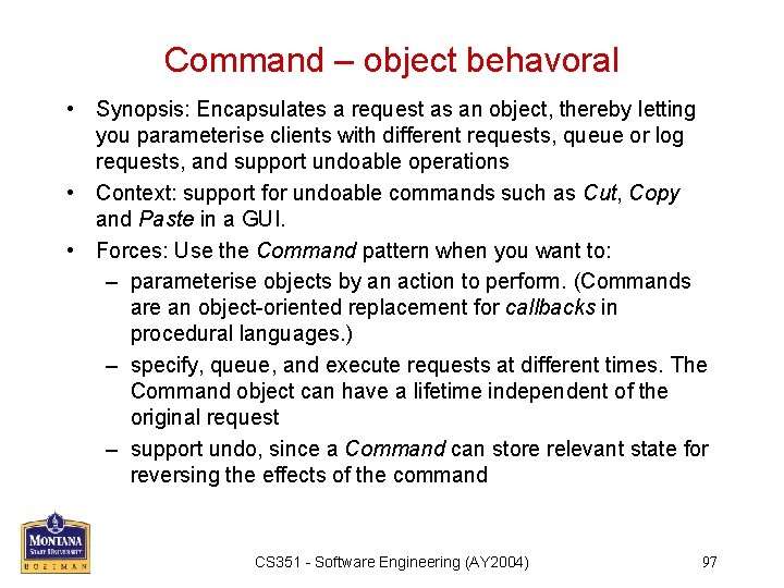 Command – object behavoral • Synopsis: Encapsulates a request as an object, thereby letting