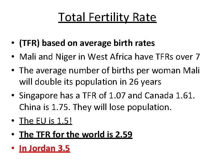 Total Fertility Rate • (TFR) based on average birth rates • Mali and Niger