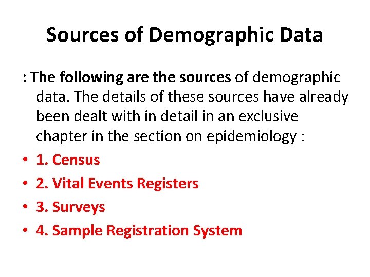 Sources of Demographic Data : The following are the sources of demographic data. The