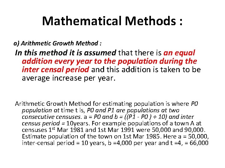 Mathematical Methods : a) Arithmetic Growth Method : In this method it is assumed