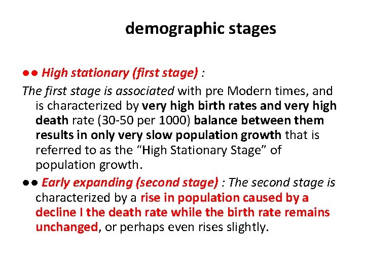 demographic stages ●● High stationary (first stage) : The first stage is associated with