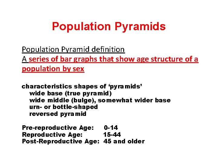 Population Pyramids • Population Pyramid definition • A series of bar graphs that show