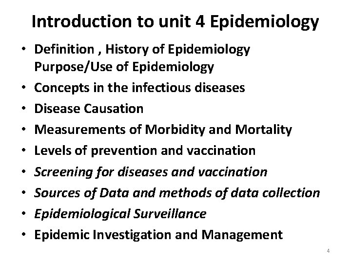 Introduction to unit 4 Epidemiology • Definition , History of Epidemiology Purpose/Use of Epidemiology