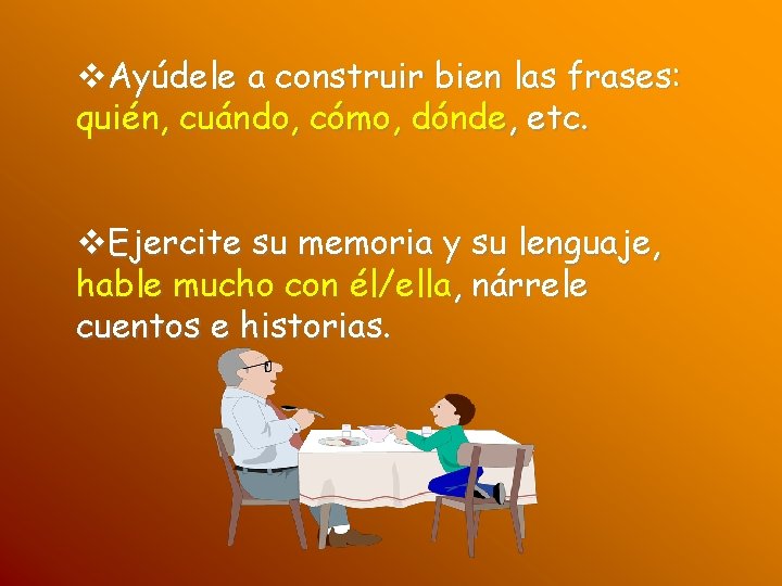  Ayúdele a construir bien las frases: quién, cuándo, cómo, dónde, etc. Ejercite su