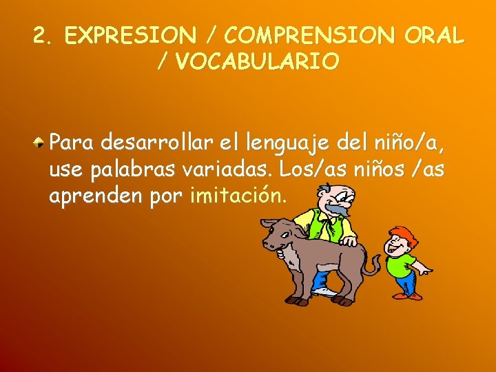 2. EXPRESION / COMPRENSION ORAL / VOCABULARIO Para desarrollar el lenguaje del niño/a, use