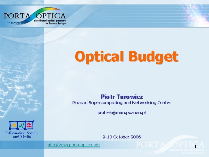 Optical Budget Piotr Turowicz Poznan Supercomputing and Networking Center piotrek@man. poznan. pl 9 -10