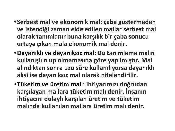  • Serbest mal ve ekonomik mal: çaba göstermeden ve istendiği zaman elde edilen