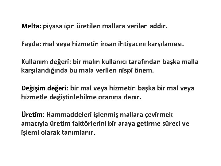 Melta: piyasa için üretilen mallara verilen addır. Fayda: mal veya hizmetin insan ihtiyacını karşılaması.