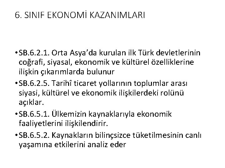 6. SINIF EKONOMİ KAZANIMLARI • SB. 6. 2. 1. Orta Asya’da kurulan ilk Türk