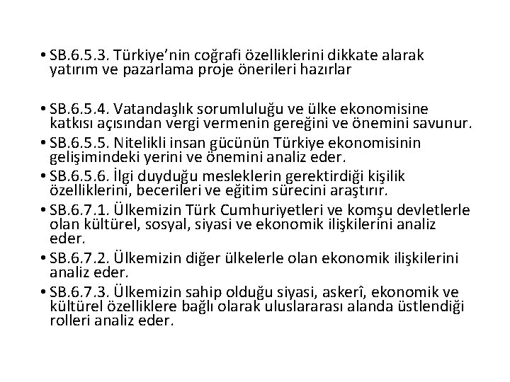  • SB. 6. 5. 3. Türkiye’nin coğrafi özelliklerini dikkate alarak yatırım ve pazarlama