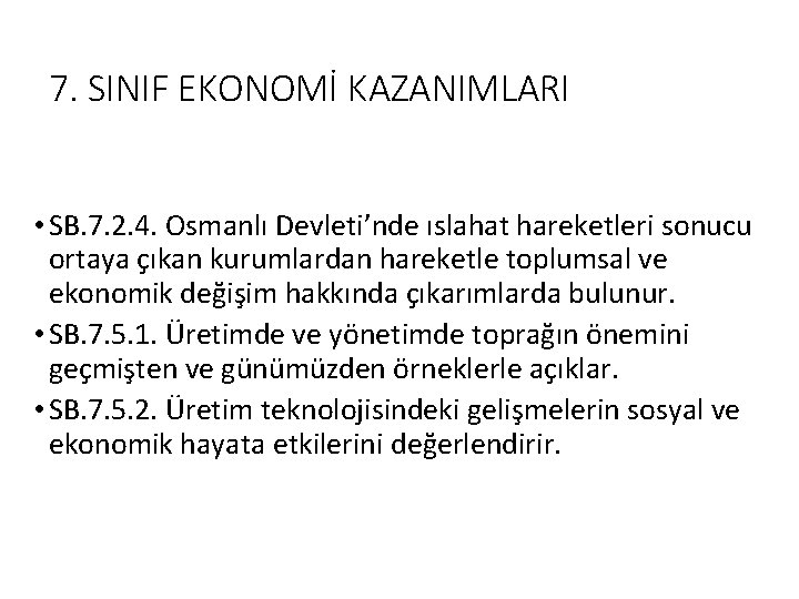 7. SINIF EKONOMİ KAZANIMLARI • SB. 7. 2. 4. Osmanlı Devleti’nde ıslahat hareketleri sonucu