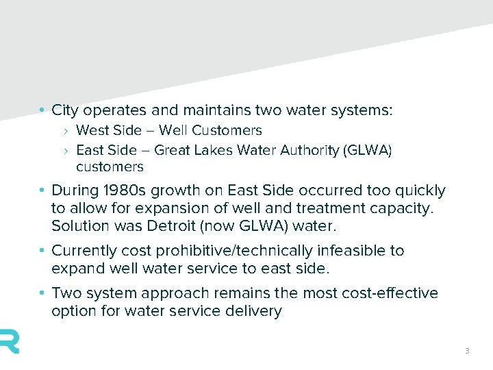  • City operates and maintains two water systems: › West Side – Well