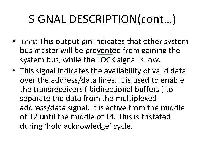 SIGNAL DESCRIPTION(cont…) : This output pin indicates that other system bus master will be