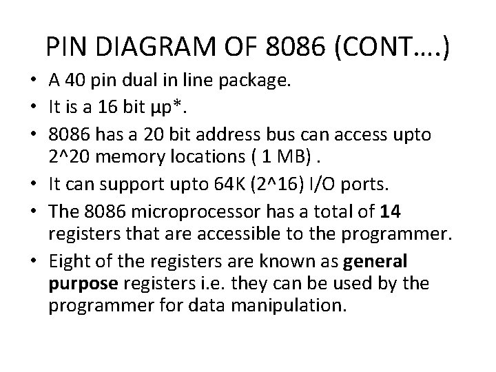 PIN DIAGRAM OF 8086 (CONT…. ) • A 40 pin dual in line package.