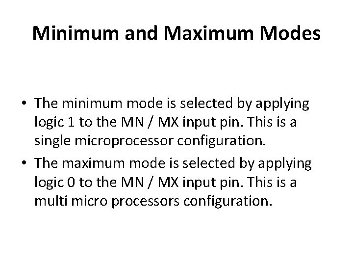 Minimum and Maximum Modes • The minimum mode is selected by applying logic 1