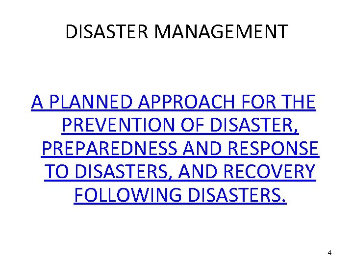 DISASTER MANAGEMENT A PLANNED APPROACH FOR THE PREVENTION OF DISASTER, PREPAREDNESS AND RESPONSE TO