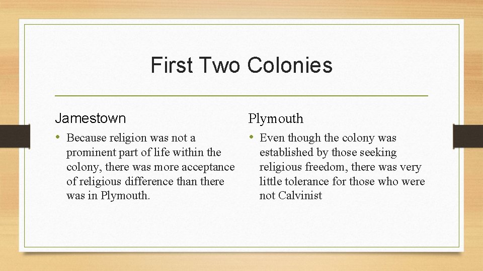 First Two Colonies Jamestown • Because religion was not a prominent part of life