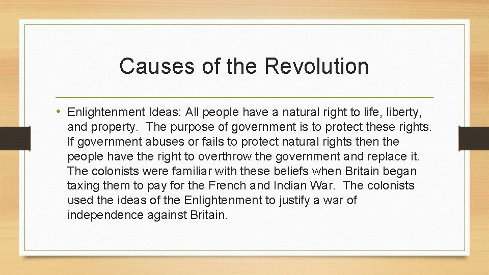 Causes of the Revolution • Enlightenment Ideas: All people have a natural right to