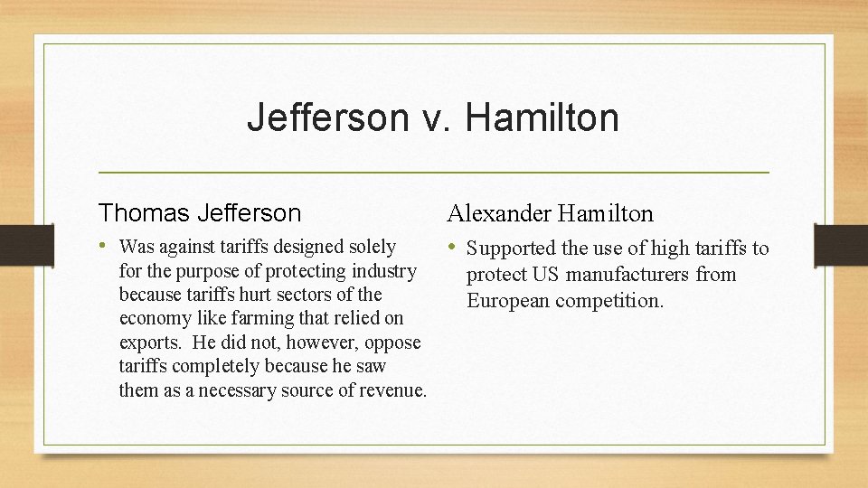 Jefferson v. Hamilton Thomas Jefferson • Was against tariffs designed solely for the purpose