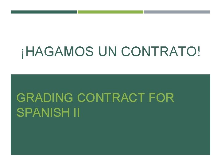 ¡HAGAMOS UN CONTRATO! GRADING CONTRACT FOR SPANISH II 