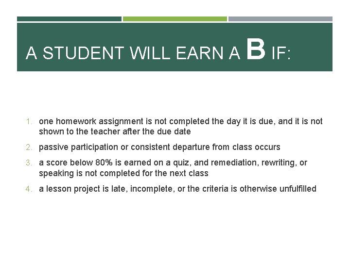 A STUDENT WILL EARN A B IF: 1. one homework assignment is not completed