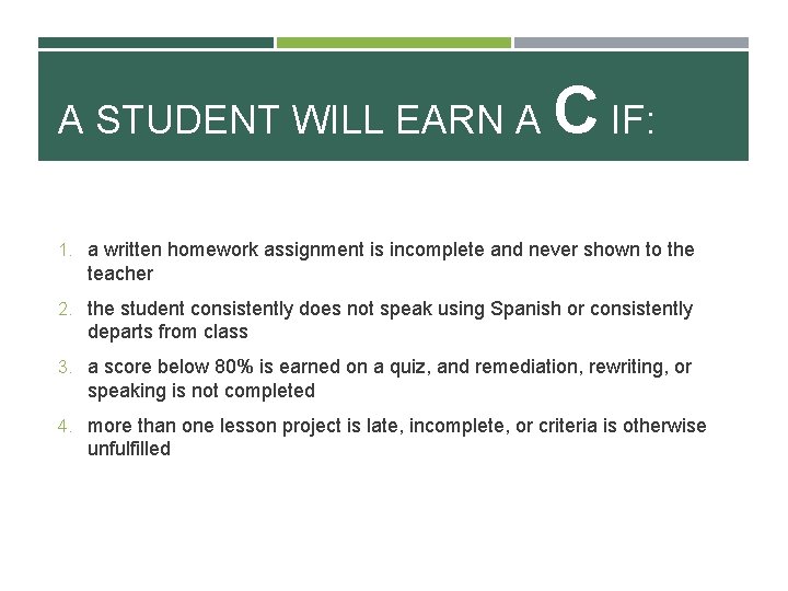 A STUDENT WILL EARN A C IF: 1. a written homework assignment is incomplete