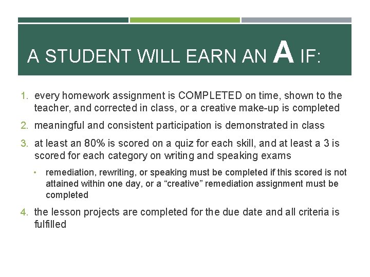 A STUDENT WILL EARN AN A IF: 1. every homework assignment is COMPLETED on