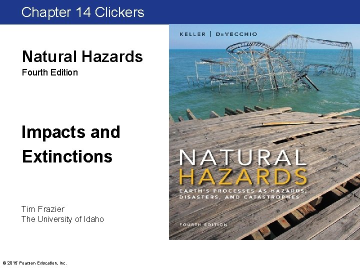 Chapter 14 Clickers Natural Hazards Fourth Edition Impacts and Extinctions Tim Frazier The University