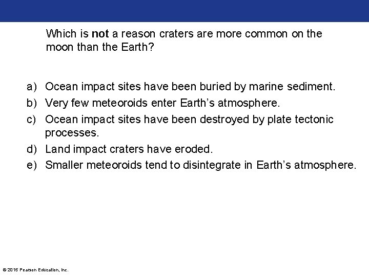 Which is not a reason craters are more common on the moon than the